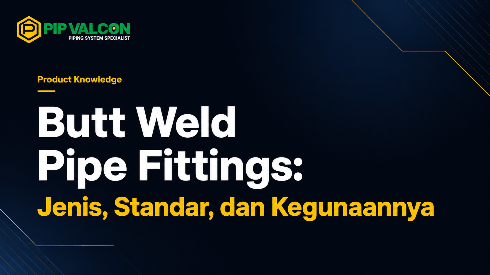 Butt Weld Pipe Fittings: Jenis, Standar, dan Kegunaannya