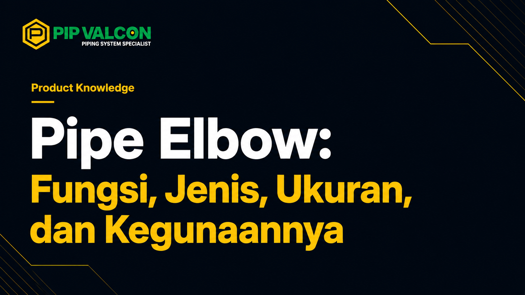 Pipe Elbow: Fungsi, Jenis, Ukuran, dan Kegunaannya