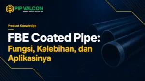 FBE Coated Pipe: Fungsi, Kelebihan, dan Aplikasinya