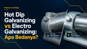 Hot Dip Galvanizing vs Electro Galvanizing: Apa Bedanya?