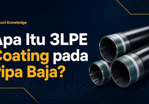 Apa Itu 3LPE Coating pada Pipa Baja